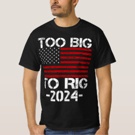 Camiseta Demasiado Grande Para Rig Elecciones 2024