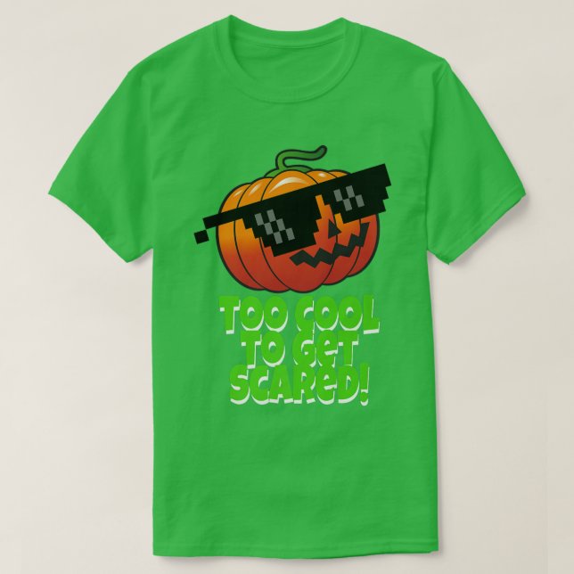 Camiseta Demasiado Guay para asustar a la calabaza JackOLan (Diseño del anverso)