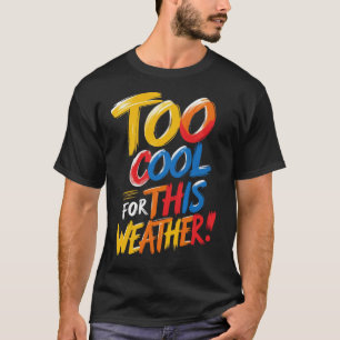 Camiseta Demasiado Guay Para Este Tiempo   Cita divertida y