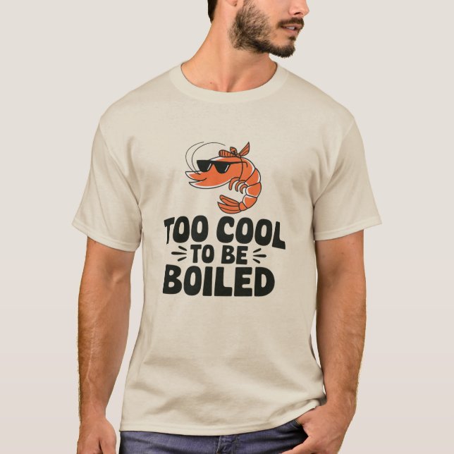 Camiseta Demasiado Guay para hervir (Anverso)