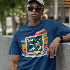 Camiseta Demasiado Guay para la escuela