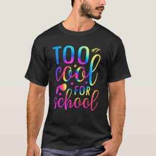 Camiseta Demasiado Guay para la gráfica de tinte escolar de