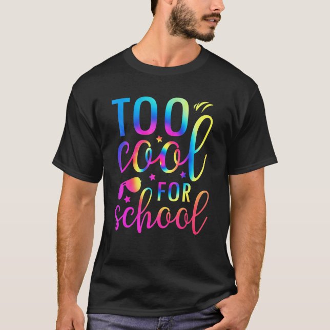 Camiseta Demasiado Guay para la gráfica de tinte escolar de (Anverso)