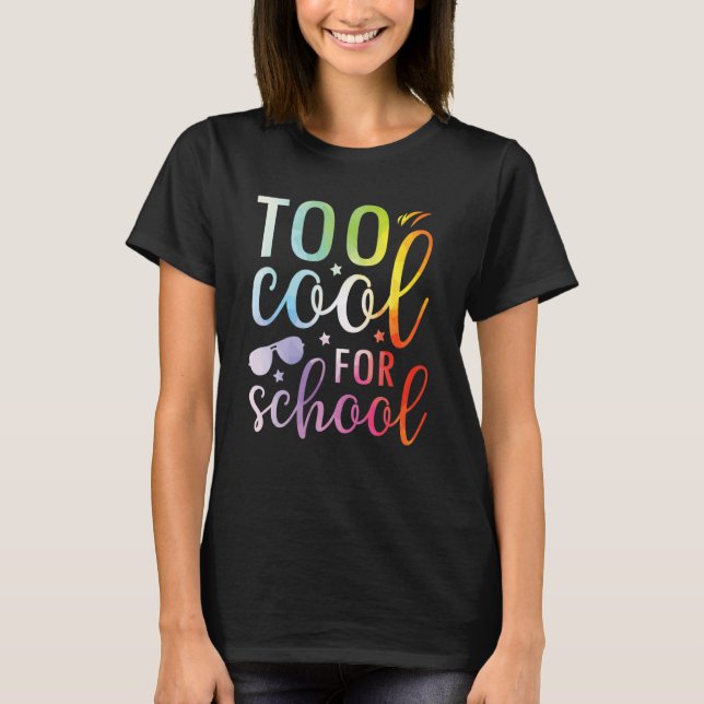 Camiseta Demasiado Guay para la gráfica de tinte escolar de (Anverso)