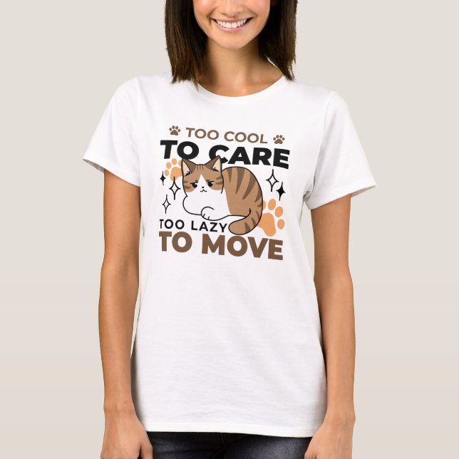 Camiseta Demasiado Guay para preocuparse, demasiado perezos (Anverso)