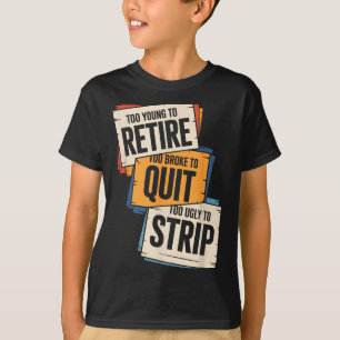 Camiseta Demasiado joven para jubilarse demasiado pobre par