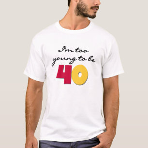 Camiseta Demasiado joven ser 40