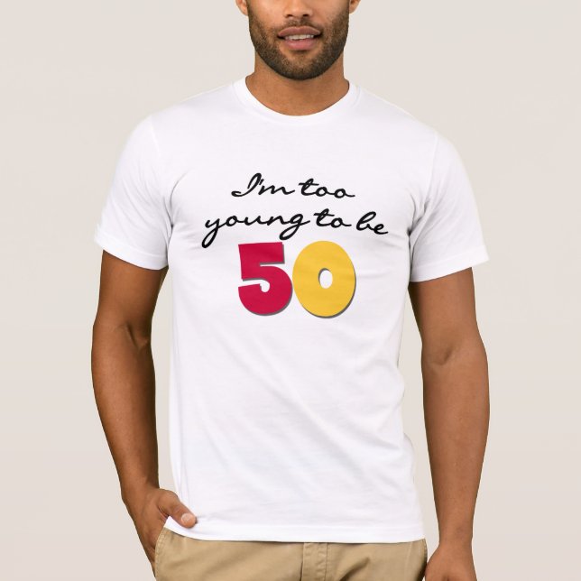 Camiseta Demasiado joven ser 50 (Anverso)