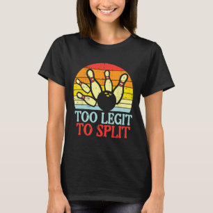 Camiseta Demasiado Legit Para Dividir A La Equipo De Bolos