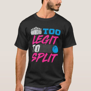 Camiseta Demasiado Legit Para Dividir A Team Bowlers Gracio