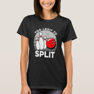 Camiseta Demasiado Legit Para Dividir Graciosos Bowlers