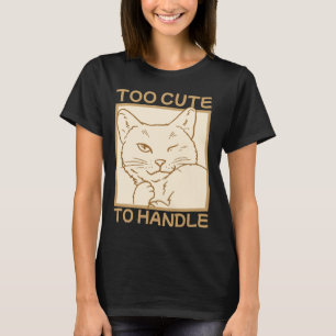 Camiseta Demasiado lindo para manejar