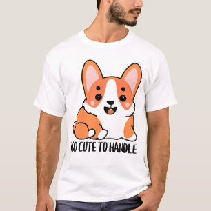 Camiseta Demasiado lindo para manejar