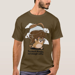 Camiseta Demasiado lunes, no suficiente café