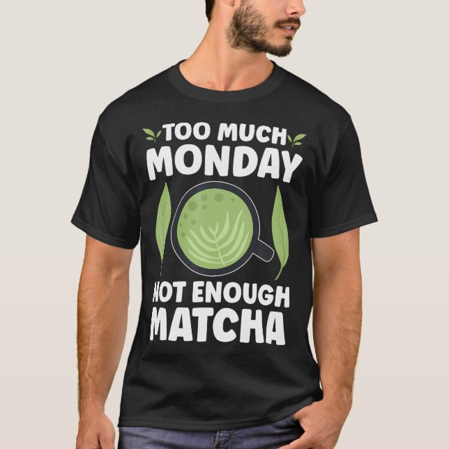 Camiseta Demasiado Lunes No Suficiente Matcha (Anverso)