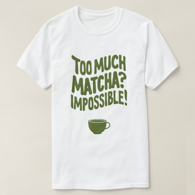 Camiseta ¿Demasiado Matcha? ¡Imposible! (Diseño del anverso)