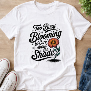 Camiseta Demasiado Ocupada Floreciendo - Diseño de Flor Cap