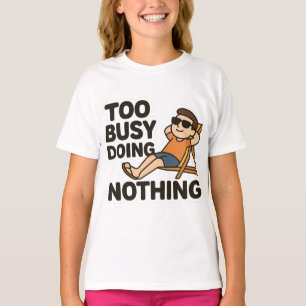 Camiseta Demasiado ocupado haciendo nada 😎