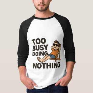 Camiseta Demasiado ocupado haciendo nada 😎