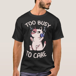 Camiseta Demasiado ocupado para un gato antisocial de Tobe