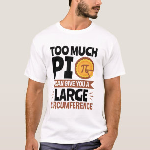 Camiseta Demasiado Pi puede darte una gran circunferencia