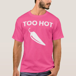 Camiseta Demasiado picante chile gracioso
