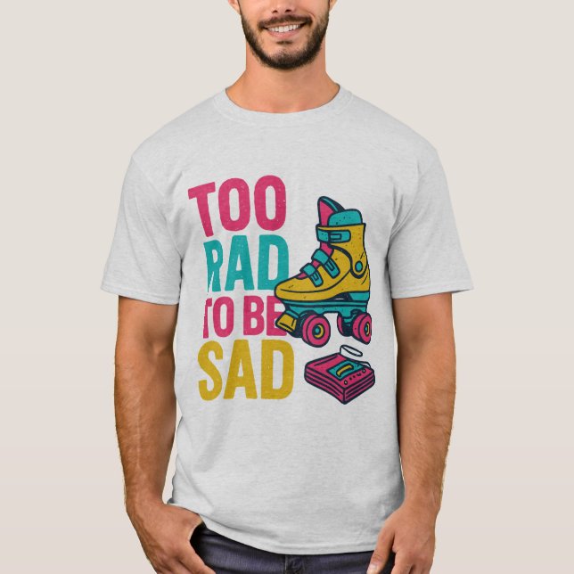 Camiseta Demasiado rad para estar triste diseño de patines  (Anverso)