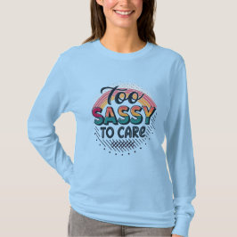 Camiseta Demasiado Sassy para Preocuparse – Tipografía de M