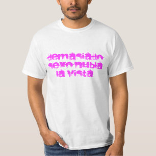 Camiseta demasiado sexo nubla la vista
