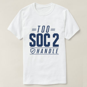 Camiseta Demasiado SOC 2 para manejar