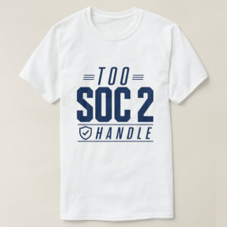Camiseta Demasiado SOC 2 para manejar