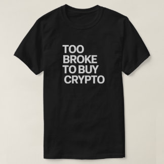 Camiseta Demasiado tarde para comprar criptografía - Gracio