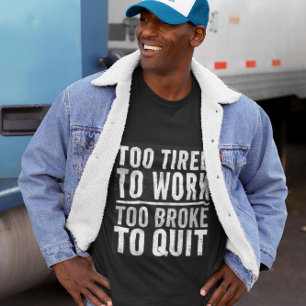 Camiseta Demasiado tardío para dejar trabajo gracioso diseñ