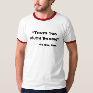 Camiseta Demasiado tocino