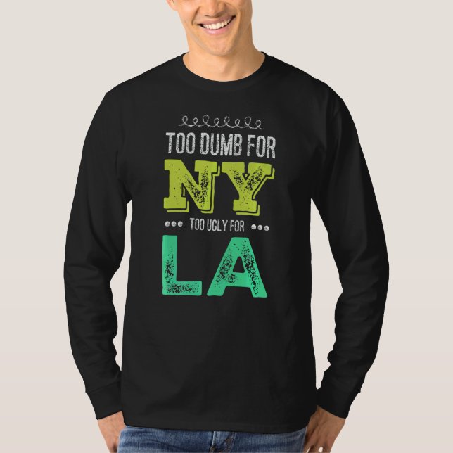 Camiseta Demasiado tonto para Nueva York demasiado feo para (Anverso)