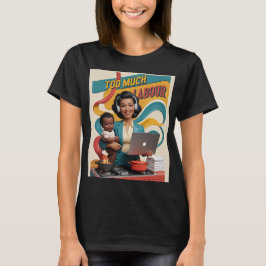 Camiseta Demasiado trabajo — Ilustracion retro femenino