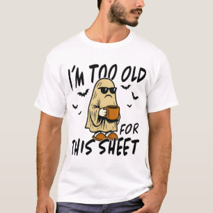 Camiseta Demasiado viejo para esta hoja - Famoso fantasma d
