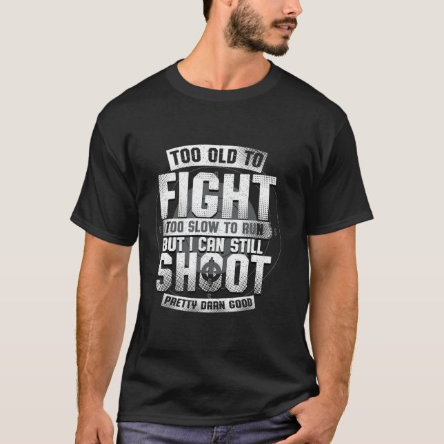 Camiseta Demasiado Viejo Para Luchar Demasiado Lento Para C (Anverso)