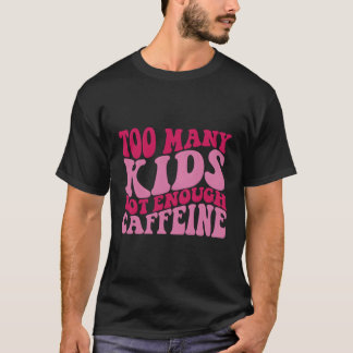 Camiseta Demasiado y no suficiente cafeína