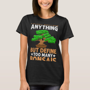 Camiseta Demasiados Bonsais Graciosos Bonsai Tree Bonsai Lo
