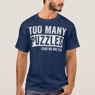 Camiseta Demasiados rompecabezas graciosos rompecabezas