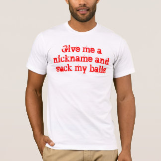 Camiseta Déme un apodo y chupe mis bolas