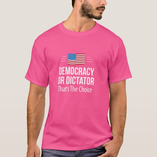 Camiseta Democracia o dictador - Esa es la elección - (Anverso)