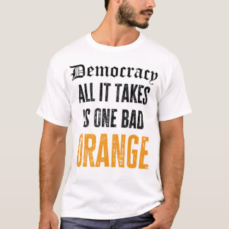 Camiseta Democracia - Todo lo que se necesita es un mal nar