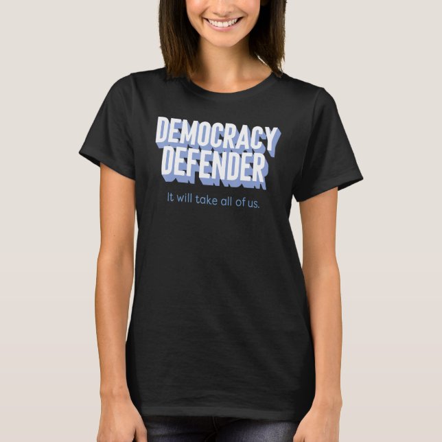 Camiseta Democracy Defender It Will Take All Of Us Funny (Anverso)