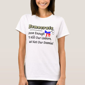 Camiseta Demócratas: ¡Brave bastantes para matar a nuestro