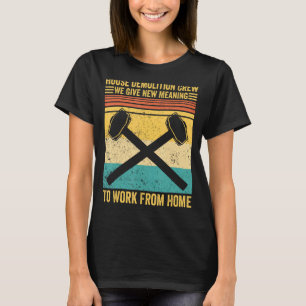Camiseta Demolición de la casa significa trabajo desde una