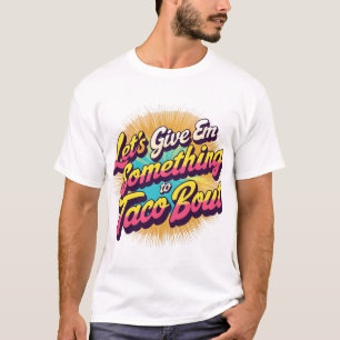 Camiseta Démosle algo al taco