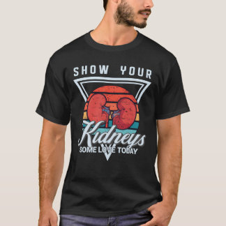 Camiseta Demuestra a tus riñones un poco de amor hoy famili