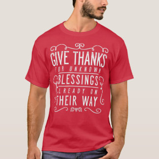 Camiseta Den Las Gracias Por Las Bendiciones Desconocidas Q